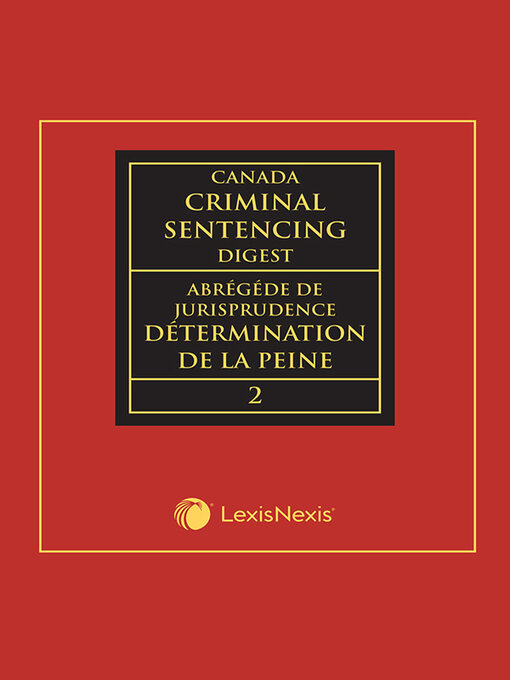 Title details for Canada Criminal Sentencing Digest / Abrégé de jurisprudence en détermination de la peine by Sheila Nemet-Brown - Wait list